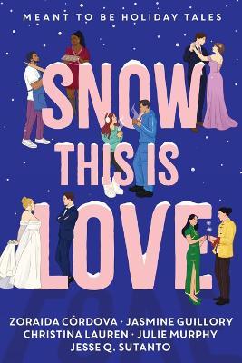 Snow This is Love: Meant to Be Holiday Tales - Christina Lauren,Julie Murphy,Jasmine Guillory - cover