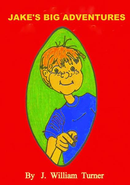 Jake's Big Adventures - J. William Turner - ebook