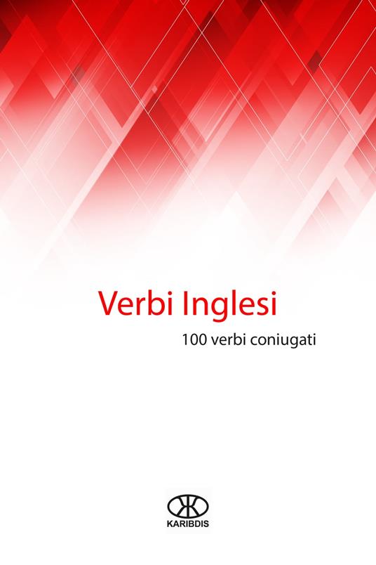 Verbi inglesi (100 verbi coniugati) - Karibdis - ebook
