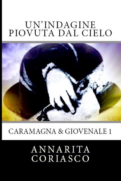 Un'indagine piovuta dal cielo - Caramagna & Giovenale 1 - Annarita Coriasco - ebook