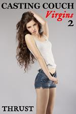 Casting Couch Virgins 2 (taboo first time unprotected young teen virgin erotica)