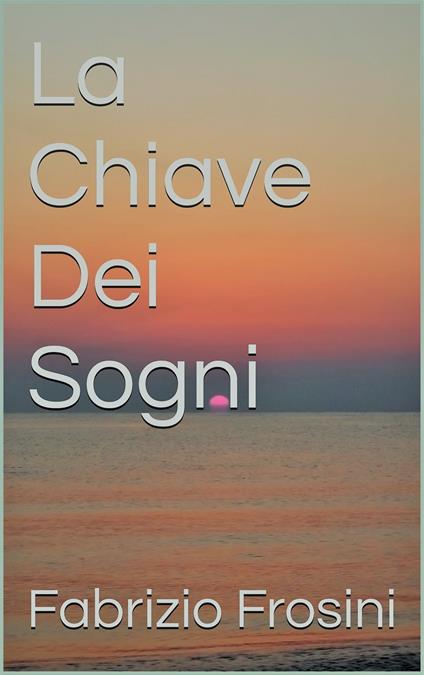 La Chiave dei Sogni - Fabrizio Frosini - ebook