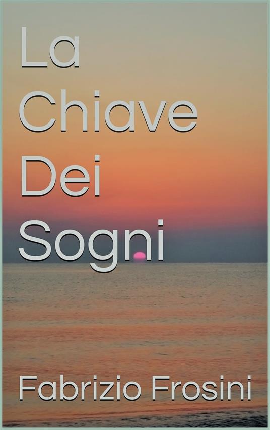 La Chiave dei Sogni - Fabrizio Frosini - ebook