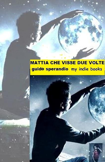 Mattia che visse due volte - Guido Sperandio - ebook