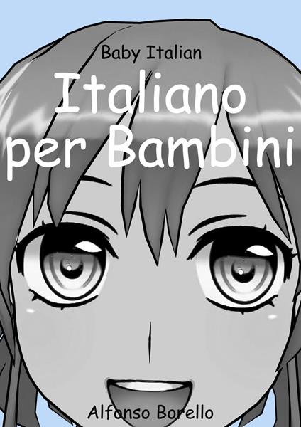 Italiano per Bambini: Baby Italian - Alfonso Borello - ebook