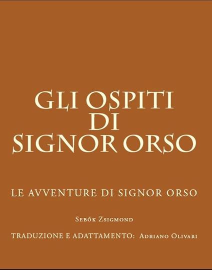 Gli ospiti di Signor Orso - Adriano Olivari - ebook