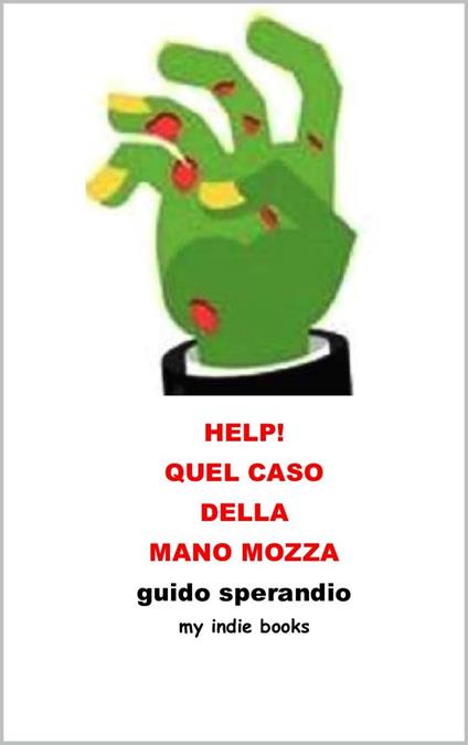 Help! Quel caso della mano mozza - Guido Sperandio - ebook