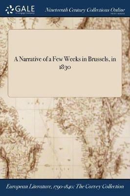 A Narrative of a Few Weeks in Brussels, in 1830 - Anonymous - cover