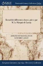 Recueil de Differentes Choses. Ptie 1: Par M. Le Marquis de Lassay