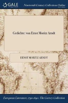 Gedichte: von Ernst Moritz Arndt - Ernst Moritz Arndt - cover