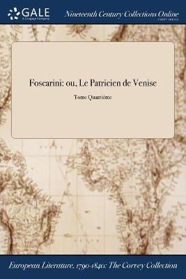 Foscarini: ou, Le Patricien de Venise; Tome Quatriéme - Anonymous - cover