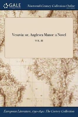 Vesuvia: or, Anglesea Manor: a Novel; VOL. III - Anonymous - cover