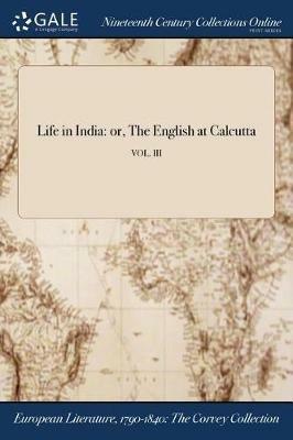 Life in India: or, The English at Calcutta; VOL. III - Anonymous - cover