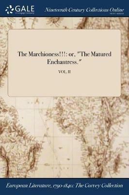 The Marchioness!!!: or, The Matured Enchantress.; VOL. II - Anonymous - cover