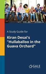 A Study Guide for Kiran Desai's Hullaballoo in the Guava Orchard
