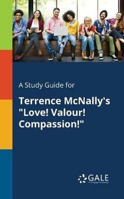 A Study Guide for Terrence McNally's Love! Valour! Compassion! - Cengage Learning Gale - cover