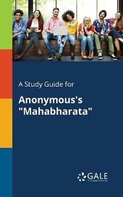 A Study Guide for Anonymous's Mahabharata - Cengage Learning Gale - cover