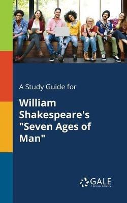 A Study Guide for William Shakespeare's "Seven Ages of Man" - Cengage Learning Gale - cover