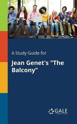 A Study Guide for Jean Genet's "The Balcony" - Cengage Learning Gale - cover