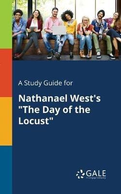 A Study Guide for Nathanael West's "The Day of the Locust" - Cengage Learning Gale - cover