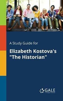A Study Guide for Elizabeth Kostova's The Historian - Cengage Learning Gale - cover
