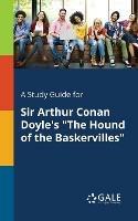 A Study Guide for Sir Arthur Conan Doyle's The Hound of the Baskervilles - Cengage Learning Gale - cover