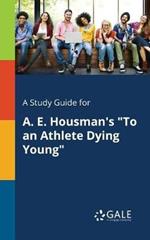 A Study Guide for A. E. Housman's 