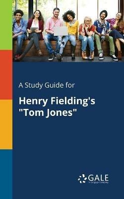 A Study Guide for Henry Fielding's Tom Jones - Cengage Learning Gale - cover