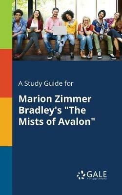 A Study Guide for Marion Zimmer Bradley's The Mists of Avalon - Cengage Learning Gale - cover