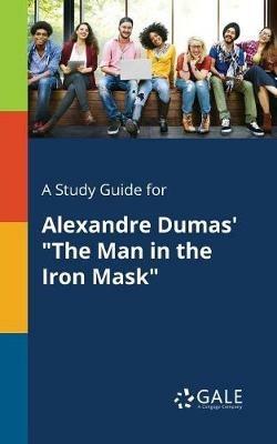 A Study Guide for Alexandre Dumas' The Man in the Iron Mask - Cengage Learning Gale - cover