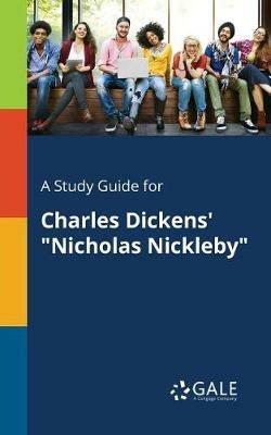 A Study Guide for Charles Dickens' Nicholas Nickleby - Cengage Learning Gale - cover
