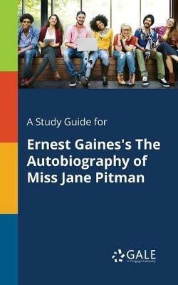 A Study Guide for Ernest Gaines's The Autobiography of Miss Jane Pitman - Cengage Learning Gale - cover