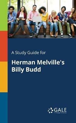 A Study Guide for Herman Melville's Billy Budd - Cengage Learning Gale - cover