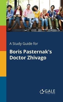 A Study Guide for Boris Pasternak's Doctor Zhivago - Cengage Learning Gale - cover