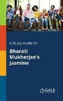 A Study Guide for Bharati Mukherjee's Jasmine - Cengage Learning Gale - cover