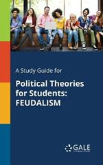 A Study Guide for Political Theories for Students: Feudalism