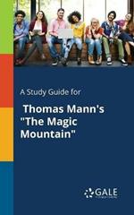 A Study Guide for Thomas Mann's The Magic Mountain