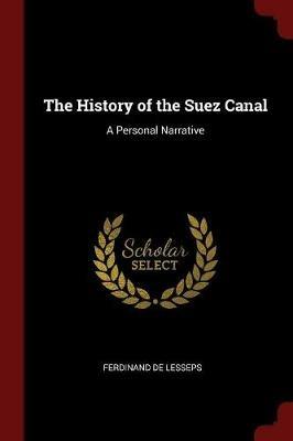 The History of the Suez Canal: A Personal Narrative - Ferdinand De Lesseps - cover