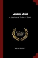 Lombard Street: A Description of the Money Market