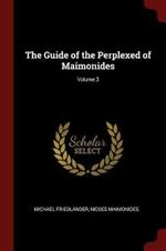 The Guide of the Perplexed of Maimonides; Volume 3