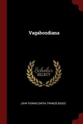 Vagabondiana - John Thomas Smith,Francis Douce - cover