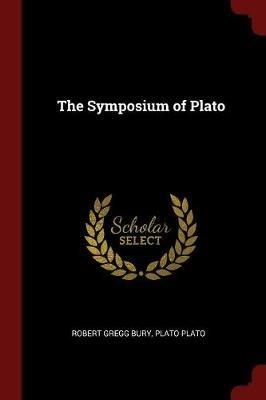 The Symposium of Plato - Robert Gregg Bury,Plato - cover