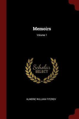 Memoirs; Volume 1 - Almeric William Fitzroy - cover