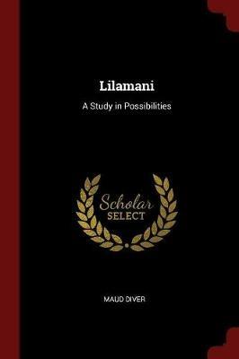 Lilamani: A Study in Possibilities - Maud Diver - cover