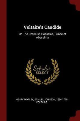 Voltaire's Candide: Or, the Optimist. Rasselas, Prince of Abyssinia - Henry Morley,Samuel Johnson,1694-1778 Voltaire - cover