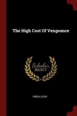 The High Cost of Vengeance - Freda Utley - cover