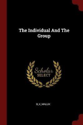 The Individual and the Group - B_k_mallik B_k_mallik - cover