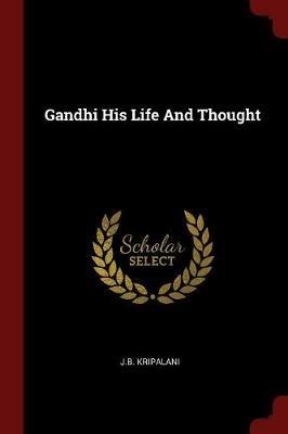 Gandhi His Life and Thought - Jb Kripalani - cover