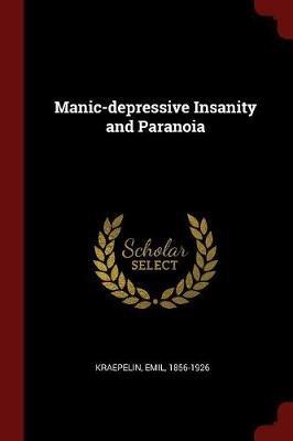 Manic-Depressive Insanity and Paranoia - Emil Kraepelin - cover