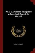 What S a Woman Doing Here a Reporter S Report on Herself